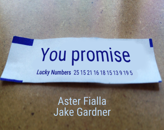 A fortune cookie fortune with the words 'You Promise' on it, and a series of numbers.